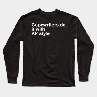 Copywriters do it with AP style Long Sleeve T-Shirt